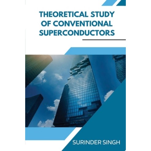 (영문도서) Theoretical Study of Conventional Superconductors Paperback, Mubashir Haseeb Farooqui, English, 9781805258414