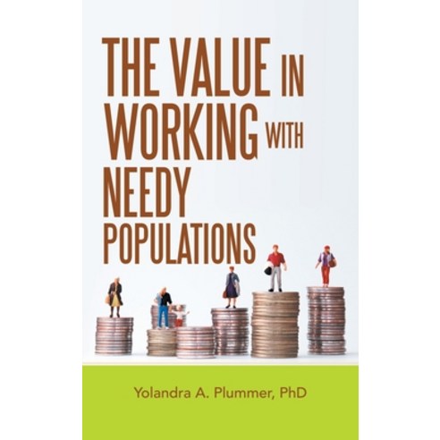 (영문도서) The Value in Working with Needy Populations Hardcover, Liferich, English, 9781489737984