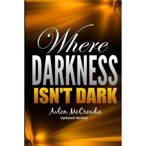 Where Darkness isn''t Dark: Updated edition Paperback, Independently Published, English, 9798691411939