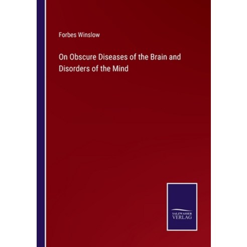 (영문도서) On Obscure Diseases of the Brain and Disorders of the Mind Paperback, Salzwasser-Verlag, English, 9783375106645