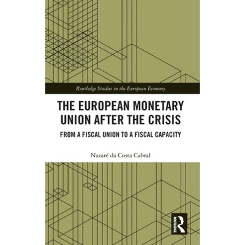 The European Monetary Union After the Crisis: From a Fiscal Union to Fiscal Capacity Hardcover, Routledge, English, 9780367496616