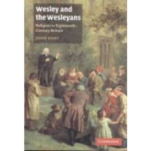 Wesley and the Wesleyans:Religion in Eighteenth-Century Britain, Cambridge University Press