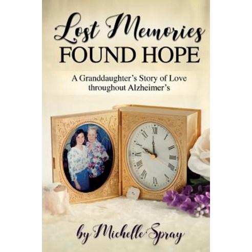 (영문도서) Lost Memories Found Hope: A Granddaughter''s Story of Love throughout Alzheimer''s Paperback, Book Shelf Inc., English, 9780692173848