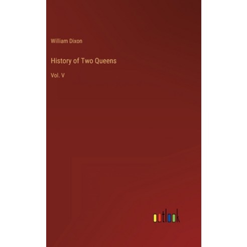 (영문도서) History of Two Queens: Vol. V Hardcover, Outlook Verlag, English, 9783368808877