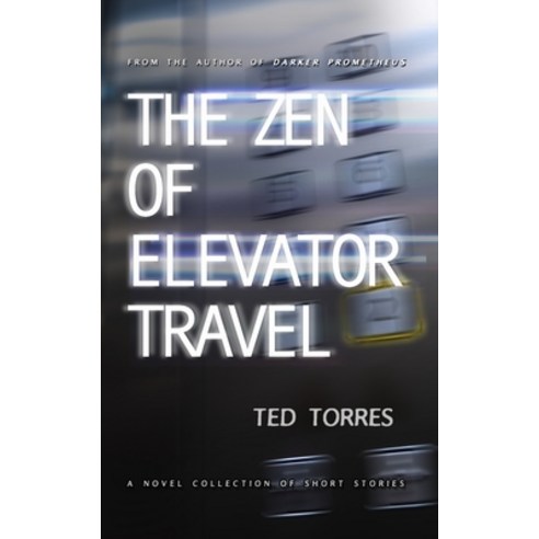 The Zen of Elevator Travel: A Novel Collection of Short Stories Paperback, Independently Published, English, 9781670505835