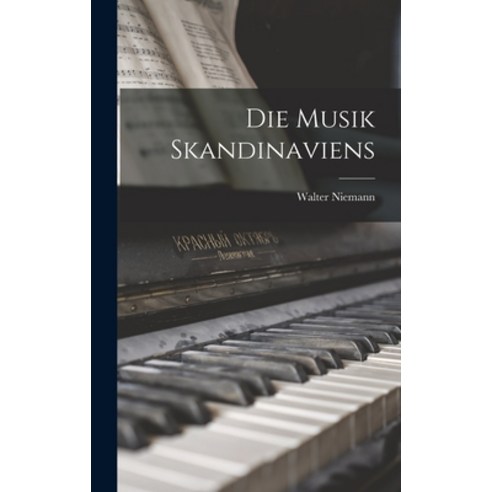 (영문도서) Die Musik Skandinaviens Hardcover, Legare Street Press, English, 9781015986862