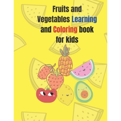 fruits and vegetables learning and coloring book for kids: Homeschool Preschool coloring book for y... Paperback, Independently Published, English, 9798580648736