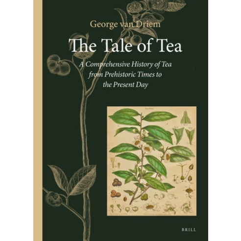 (영문도서) The Tale of Tea: A Comprehensive History of Tea from Prehistoric Times to the Present Day Paperback, Brill, English, 9789004444720