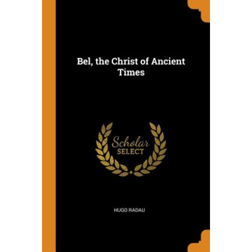 (영문도서) Bel the Christ of Ancient Times Paperback, Franklin Classics, English, 9780341694458
