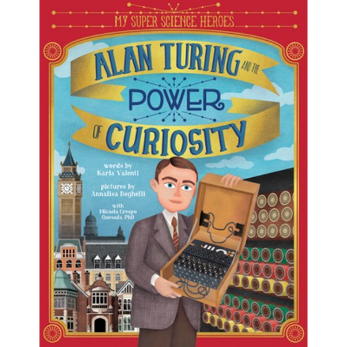 Alan Turing and the Power of Curiosity Hardcover, Sourcebooks Explore