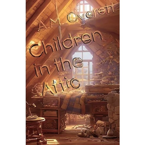(영문도서) Children in the Attic Paperback, Lighthouse Publishing, English, 9781643734071