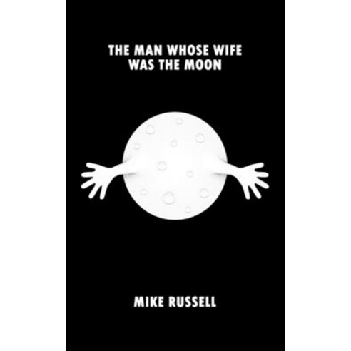 (영문도서) The Man Whose Wife Was The Moon Paperback, Independently Published, English, 9798718262308