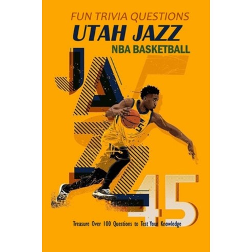 Fun Trivia Questions Utah Jazz NBA Basketball: Treasure Over 100 Questions to Test Your Knowledge: G... Paperback, Independently Published, English, 9798585590443