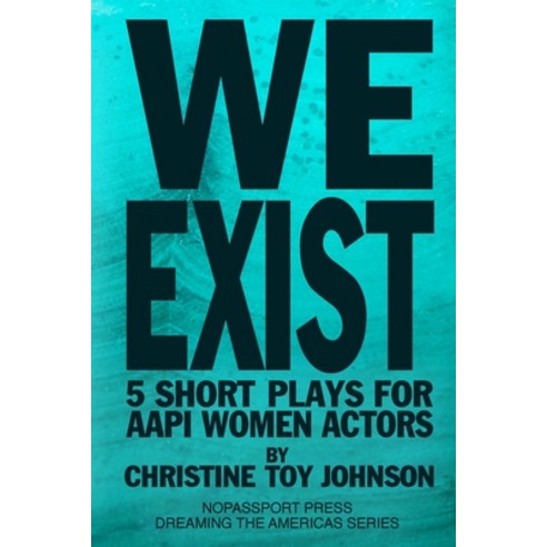 (영문도서) We Exist: 5 Short Plays for AAPI Women Actors Paperback, Lulu.com, English, 9781312541856