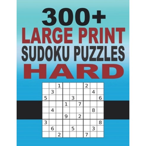 (영문도서) 300+ Large Print Sudoku Puzzles Hard: Sudoku puzzle book for adults Sudoku Puzzles with Solu... Paperback, Independently Published, English, 9798525661035