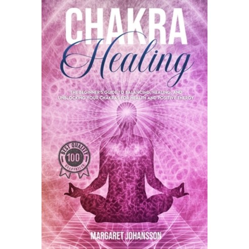 (영문도서) Chakra Healing: The Beginner''s Guide to Balancing Healing and Unblocking Your Chakras for H... Paperback, Mind & Body Lab, English, 9781803341903