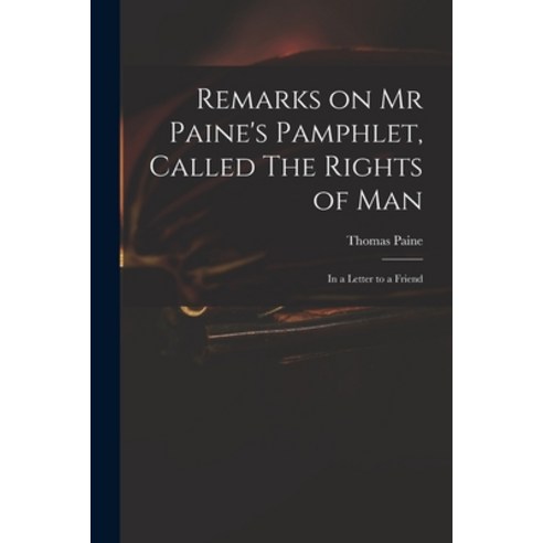 (영문도서) Remarks on Mr Paine''s Pamphlet Called The Rights of Man: in a Letter to a Friend Paperback, Legare Street Press, English, 9781014168948