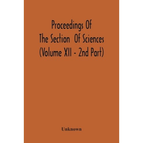 Proceedings Of The Section Of Sciences (Volume Xii - 2Nd Part) Paperback, Alpha Edition, English, 9789354216824