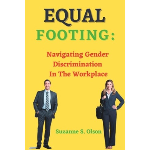 (영문도서) Equal Footing: Navigating Gender Discrimination in the Workplace Paperback, Independently Published, English, 9798375341316