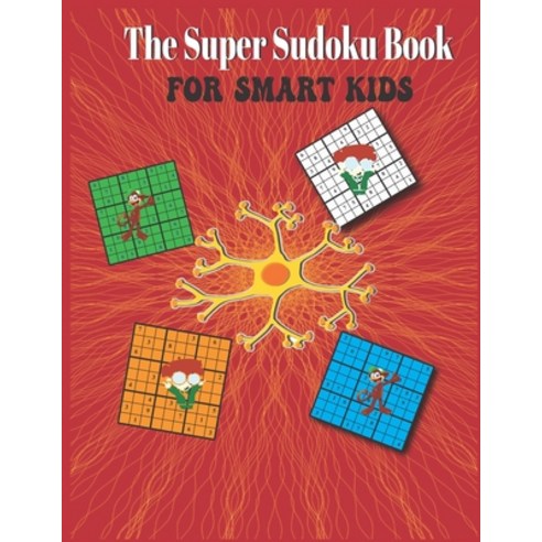 The Super Sudoku Book for Smart Kids: Sudoku Book for Kids / Gradually Introducing kids to Sudoku fr... Paperback, Independently Published