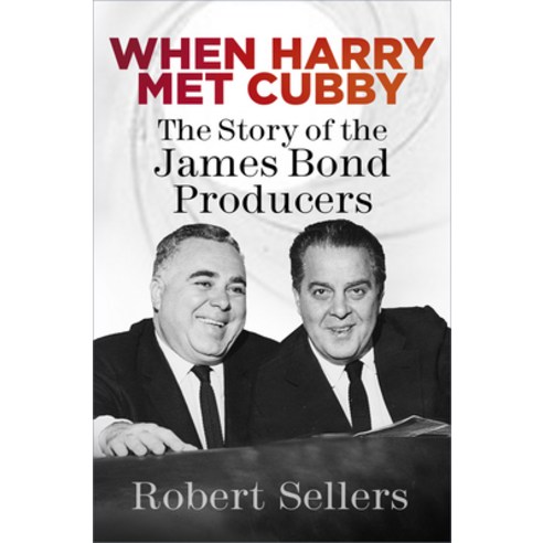 (영문도서) When Harry Met Cubby: The Story of the James Bond Producers Paperback, History Press, English, 9781803990354
