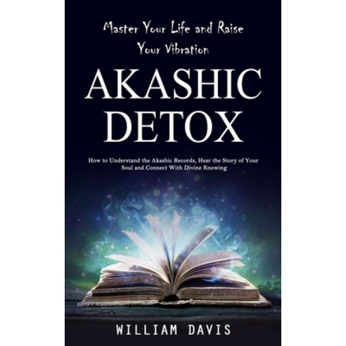(영문도서) Akashic Records: Master Your Life and Raise Your Vibration (How to Understand the Akashic Rec... Paperback, Jordan Levy, English, 9781998038619