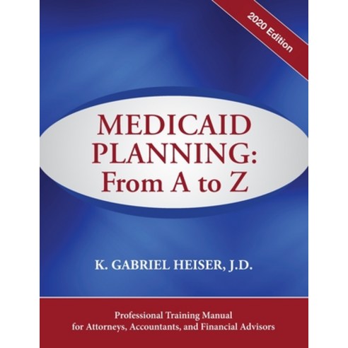 Medicaid Planning: A to Z (2020 ed.) Paperback, Phylius Press
