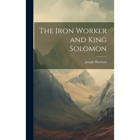 (영문도서) The Iron Worker and King Solomon Hardcover, Legare Street Press, English, 9781019876329