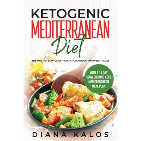 Ketogenic Mediterranean Diet: The One Pot Low-Carb High-Fat Cookbook For Weight Loss With a 14 Day S... Paperback, Vatam Group Ltd