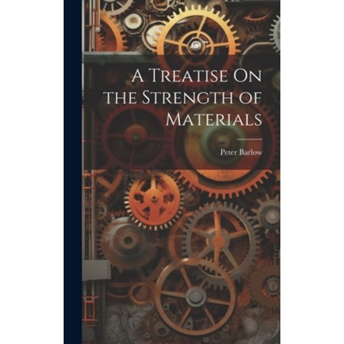 (영문도서) A Treatise On the Strength of Materials Hardcover, Legare Street Press, English, 9781020376962