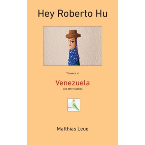 (영문도서) Hey Roberto Hu: Travels in Venezuela and other Stories Hardcover, Flatfish Books, English, 9780983535171