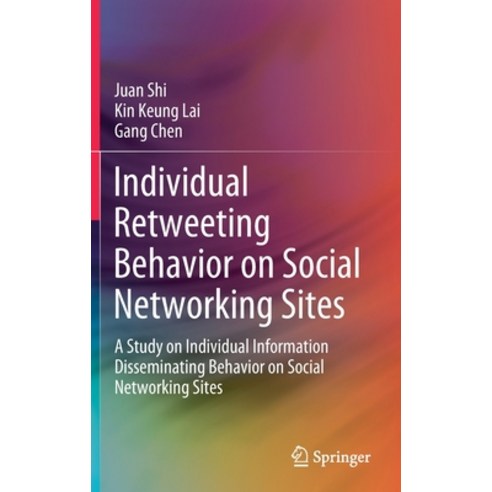 Individual Retweeting Behavior on Social Networking Sites: A Study on Individual Information Dissemi... Hardcover, Springer