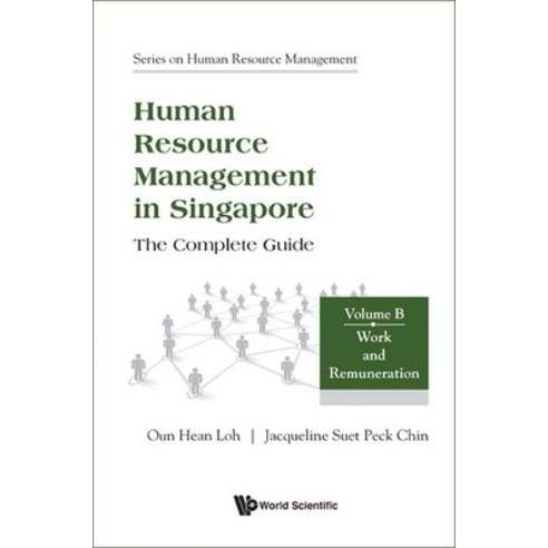 (영문도서) Human Resource Management in Singapore - The Complete Guide Volume B: Work and Remuneration Hardcover, World Scientific Publishing..., English, 9789811279423