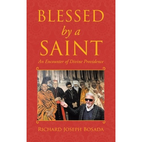 Blessed by a Saint: An Encounter of Divine Providence Paperback, Tellwell Talent