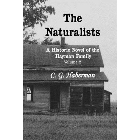 The Naturalists A Historic Novel of the Hayman Family: Volume 2 Paperback, Createspace Independent Publishing Platform