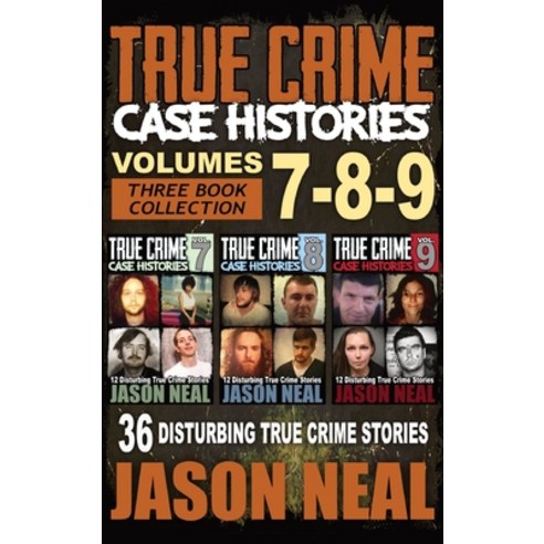 (영문도서) True Crime Case Histories - (Books 7 8 & 9): 36 Disturbing True Crime Stories (3 Book True ... Hardcover, Idigital Group, English, 9781956566314