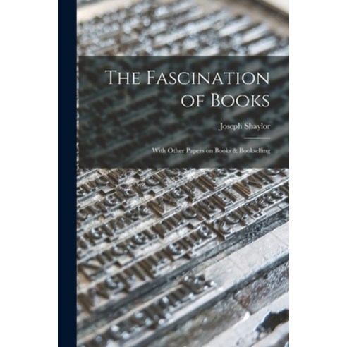 (영문도서) The Fascination of Books [microform]: With Other Papers on Books & Bookselling Paperback, Legare Street Press, English, 9781013789960