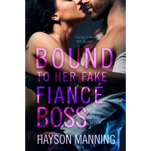 (영문도서) Bound to her Fake Fiancé Boss: A Fun Sexy Feel Good Billionaire Office Romance Paperback, Independently Published, English, 9798714918377