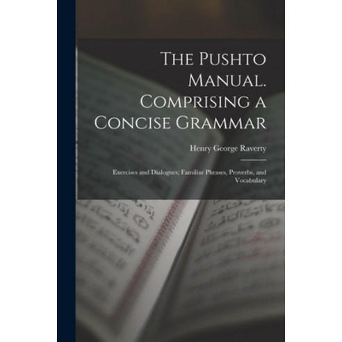 (영문도서) The Pushto Manual. Comprising a Concise Grammar; Exercises and Dialogues; Familiar Phrases P... Paperback, Legare Street Press, English, 9781016480222