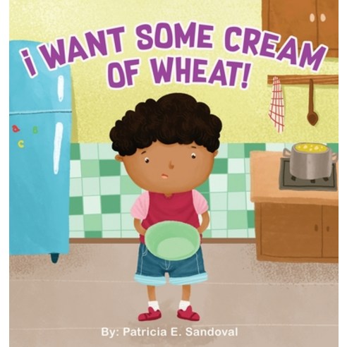 I Want Some Cream of Wheat!: I want some cream of wheat Hardcover, Indy Pub, English, 9781087910833