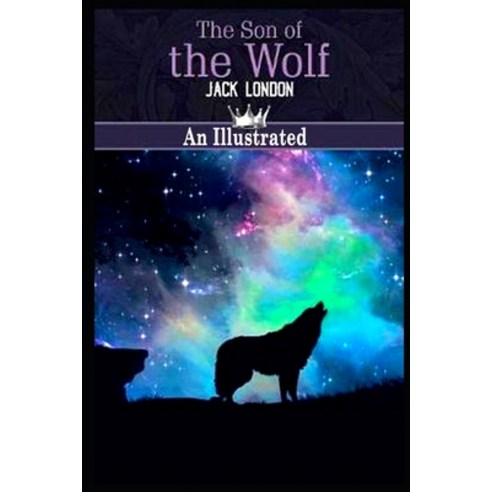 The Son of the Wolf AN ILLUSTRATED Paperback, Independently Published, English, 9798734130254