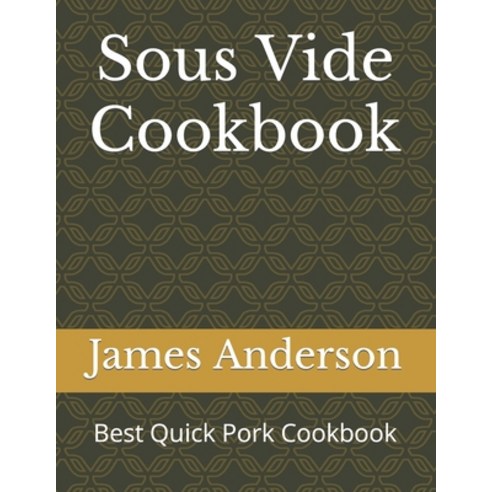 (영문도서) Sous Vide Cookbook: Best Quick Pork Cookbook Paperback, Independently Published, English, 9798854020725
