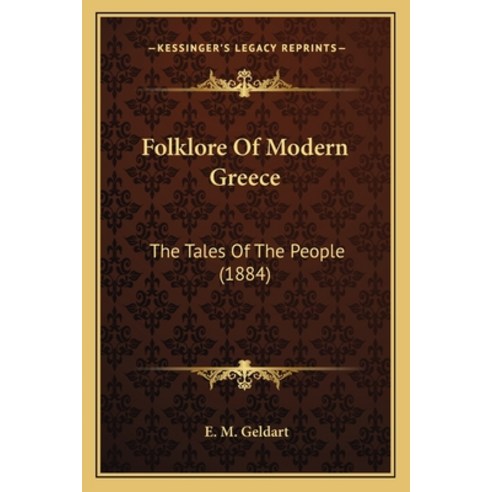 Folklore Of Modern Greece: The Tales Of The People (1884) Paperback, Kessinger Publishing