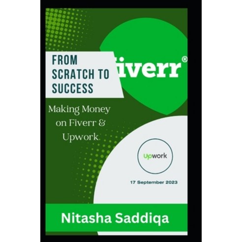 (영문도서) From Scratch to Success: Making Money on Fiverr and Upwork Paperback, Independently Published, English, 9798861728218
