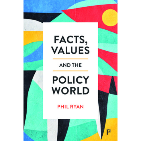 (영문도서) Facts Values and the Policy World Paperback, Policy Press, English, 9781447364559