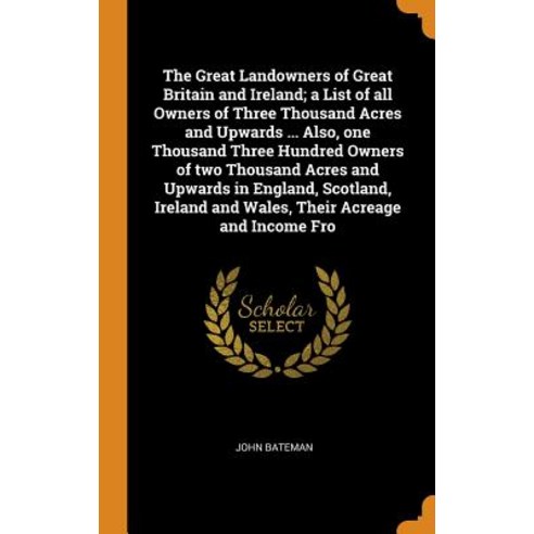 (영문도서) The Great Landowners of Great Britain and Ireland; a List of all Owners of Three Thousand Acr... Hardcover, Franklin Classics, English, 9780342805983