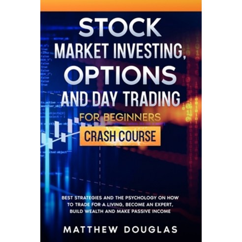 Stock Market Investing Options and Day Trading for Beginners: Crash Course: Best Strategies and the... Paperback, Independently Published