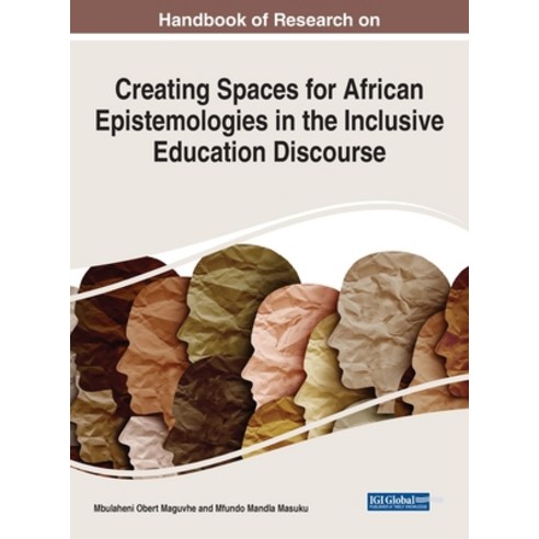 (영문도서) Handbook of Research on Creating Spaces for African Epistemologies in the Inclusive Education... Hardcover, Information Science Reference, English, 9781668444368