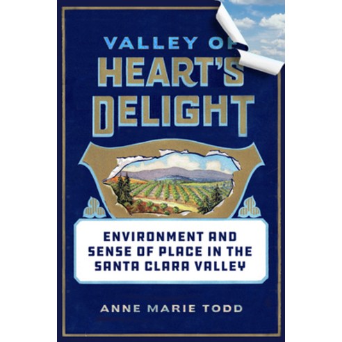 (영문도서) Valley of Heart''s Delight: Environment and Sense of Place in the Santa Clara Valley Paperback, University of California Press, English, 9780520389588