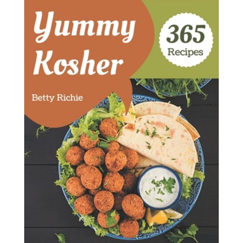 365 Yummy Kosher Recipes: Home Cooking Made Easy with Yummy Kosher Cookbook! Paperback, Independently Published